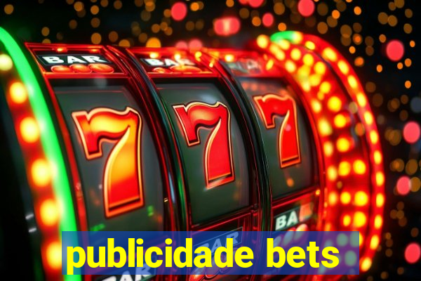 publicidade bets